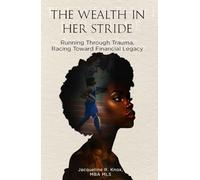 The Wealth In Her Stride: Running Through Trauma, Racing Toward Financial Legacy