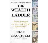 The Wealth Ladder: Proven Strategies for Every Step of Your Financial Life