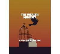 The Wealth Mindset: A Tool For A Free Life
