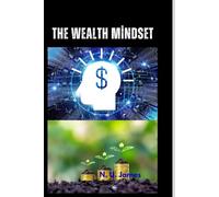 THE WEALTH MINDSET: Mastering Personal Finance and Wealth Management: Strategies for Financial Planning, Investing, Retirement, Tax, and Risk Management”.