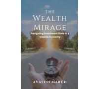 The Wealth Mirage: Navigating Investment Risks in a Volatile Economy