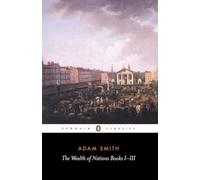 The Wealth of Nations: Books 1-3 (The Wealth of Nations, 1)