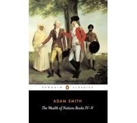 The Wealth of Nations: Books IV-V: 4&5 (The Wealth of Nations, 2)