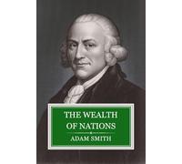 The Wealth of Nations: Complete and Unabridged Books 1-5 of the Economics and Trade Classic