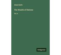 The Wealth of Nations: Vol. 4