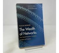 The Wealth of Networks: How Social Production Transforms Markets and Freedom