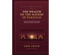 The Wealth of the Nation of Pakistan: Adam Smith's Timeless Rules of Wealth, Rewritten for Pakistan in the Age of AI
