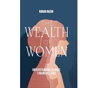 The Wealth of Women: Examining Islamic Financial Rights in Contemporary Practice