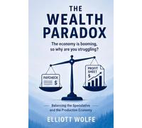 The Wealth Paradox: The Economy Is Booming, So Why Are You Struggling?