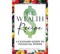 The Wealth Recipe: A CULINARY GUIDE TO FINANCIAL POWER