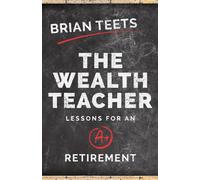 The Wealth Teacher: Lessons for an Retirement