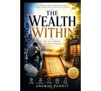 THE WEALTH WITHIN: A Timeless Guide to Building Wealth Without Losing Peace, Purpose, or Yourself. A philosophical journey toward financial freedom, emotional peace and purposeful living