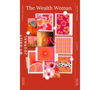 The Wealth Woman: Become the Woman Who Builds Wealth - A Premium 6-Month Guided Journal with Money Meetings, Dashboards, Scorecards & Net Worth Tracking