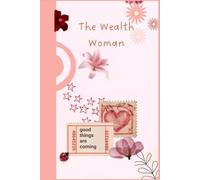 The Wealth Woman: Build Wealth in 6 Months - A Guided Journal with Weekly Money Meetings, Net Worth Tracking, Habit Scorecards & Financial Milestones for Women