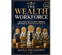 The Wealth Workforce: How to Employ Your Money and Build a Household of Freedom - Expanded Edition with the New Hire Orientation Toolkit