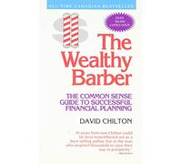 The Wealthy Barber : Everyone's Common-Sense Guide to Becoming Financially Independent