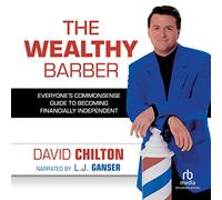 The Wealthy Barber: Guía de sentido común de todos para ser financieramente independientes