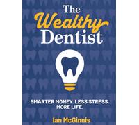 The Wealthy Dentist: Smarter Money. Less Stress. More Life.
