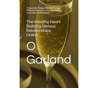 The Wealthy Heart: Building Serious Relationships Online: “A Successful Woman’s Guide to Using MillionaireMatch for Love, Elite Dating, and Lasting Relationships”