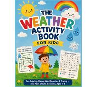 The Weather Activity Book for Kids: Fun Coloring, Mazes, Word Searches & Tracing Pages About Sun, Rain, Clouds, Storms & Seasons for Ages 4-8