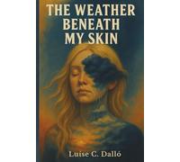 The Weather Beneath My Skin