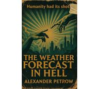The Weather Forecast in Hell: or The history of humans in three parts