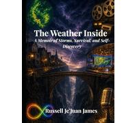 The Weather Inside: A Memoir of Storms, Survival, and Self-Discovery