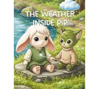 The Weather Inside Pip: A Story About Feelings and Friendship (Cozy Bedtime Tales)