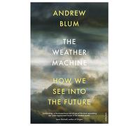The Weather Machine: How We See Into the Future