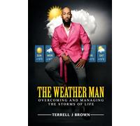 The Weather Man: Overcoming and managing the storms of life