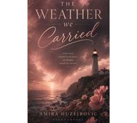 The Weather We Carried: A Memoir of Love, Distance, and Coming Home