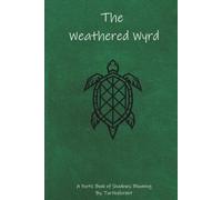 The Weathered Wyrd: A poetic book of shadows: Blooming