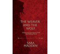 The Weaver and the Wolf: A Rewoven Fairytale of Little Red Riding Hood