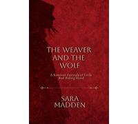 The Weaver and the Wolf A Rewoven Fairytale of Little Red Riding Hood