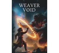 The Weaver of the Void (Legend of Kenny Sage)