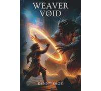 The Weaver of the Void (Legend of Kenny Sage)