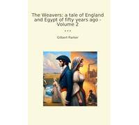 The Weavers: a tale of England and Egypt of fifty years ago - Volume 2 (Classic Books)
