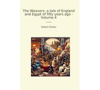 The Weavers: a tale of England and Egypt of fifty years ago - Volume 4 (Classic Books)