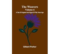 The Weavers: A Tale Of England And Egypt Of Fifty Years Ago - Volume 6