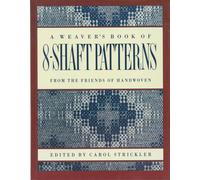 The Weaver's Book of 8-Shaft Patterns: From the Friends of Handwoven