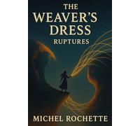 The Weaver's Dress: Rupture (The Weaver's Dress Chronicles)