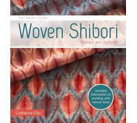 The Weaver's Studio - Woven Shibori: Revised and Updated