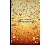 The Web of Life: Why Every Being Matters