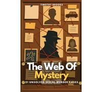 The Web Of Mystery: 21 Unsolved Serial Murder Cases