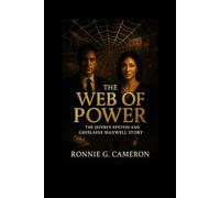 The Web of Power: Jeffrey Epstein and Ghislaine Maxwell story