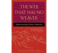 The Web That Has No Weaver: Understanding Chinese Medicine (ALL OTHER HEALTH)