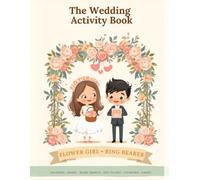 The Wedding Activity Book for Kids: Coloring, Games, Mazes & Puzzles for the Flower Girl & Ring Bearer