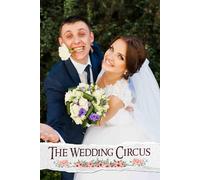The Wedding Circus: A Whimsical Journey Through Planning, Bringing Together Fun Ideas, Creative Themes, and Unique Touches for an Unforgettable Celebration
