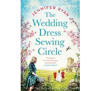 The Wedding Dress Sewing Circle: A heartwarming nostalgic World War Two novel inspired by real events