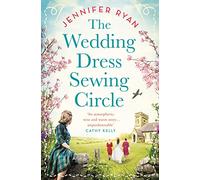 The Wedding Dress Sewing Circle: A heartwarming nostalgic World War Two novel inspired by real events